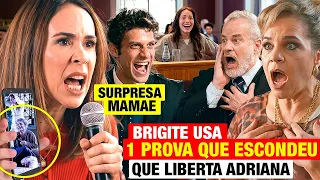 QUEM AMA CUIDA: Brigite vai REVELAR QUE TEM UMA PROVA que TIRA ADRIANA DA CADEIA NA HORA e MOSTRA!