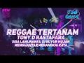 Lagu DJ REGGAE TERTANAM X SLOW BASS Tony Q Rastafara by Sapta Discjokey 