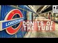 The London Tube Don ts of the London Underground