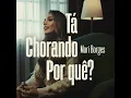 Tá Chorando Por Quê? - Mari Borges