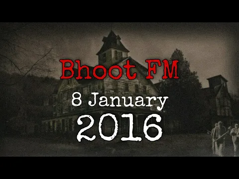 Download MP3 Bhoot Fm - 08 January 2016