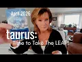 TAURUS From A CATALYST To Your Dream Life - Time To Take The LEAP April 2026 Zodiac Tarot Reading