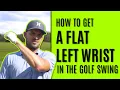 GOLF How To Get A Flat Left Wrist In The Golf Swing