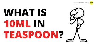 What is 10ml in Teaspoon - QnA Explained