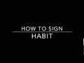 Learn How to Sign the Word Habit