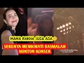 Download Lagu SERU BASMALAH NONTON KONSER 🔥 Mama Rakha Pun Juga Nonton 🤫