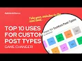 Top 10 Use Cases for Custom Post Types Take Your Sites to the Next Level