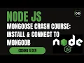 Mongoose Crash Course Install Connect to MongoDB Local Atlas Setup