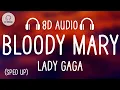 Lady Gaga - Bloody Mary (Sped Up / 8D AUDIO)