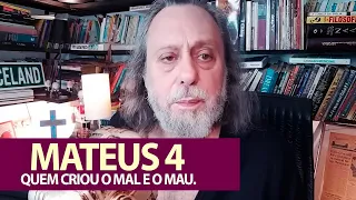 Mateus 4 - Tentação e Quem criou o mau e o mal.