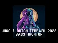 JUNGLE DUTCH TERBARU 2023 | BASS TRONTON | AWASS KEPALA PECAH BRAAYY 🔥🔥🔥
