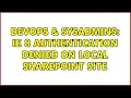 DevOps SysAdmins IE 8 Authentication Denied on local SharePoint Site 3 Solutions