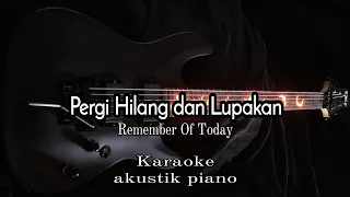 Download Remember Of Today - Pergi Hilang dan Lupakan ( akustik karaoke ) versi Didik Budi MP3