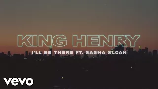 Download King Henry, Sasha Alex Sloan - I'll Be There (Official Video) MP3