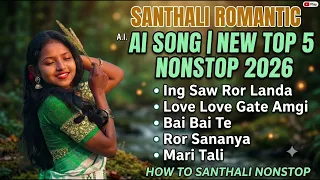 santhali romantic ai song new top 5 nonstop song 2016 santali cover song 2026