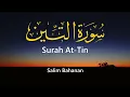 Download Lagu Beautiful Recitation | Surah At-Tin | Salim Bahanan