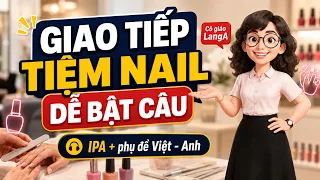 Nghe Ngấm Tiếng Anh: Câu Giao Tiếp Cho Thợ Nail Với Khách Cực Thông Dụng | Luyện Nghe Cho Người Mới