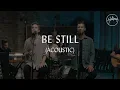 Download Lagu Be Still (Acoustic) - Hillsong Worship