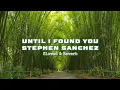 Download Lagu Until I Found You by Stephen Sanchez (Piano Version) | Slowed\u0026Reverb