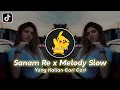 Download Lagu Dj Sanam Re x Melody Slow || dj tik tok viral 2022