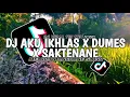 Download Lagu DJ AKU IKHLAS X DUMES X SAKTENANE
