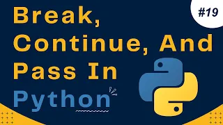 Break Continue and Pass in Python Python Control Statements Python Tutorial