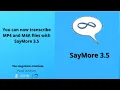Demonstrating that SayMore 3.5 can now transcribe MP4 and M4A files