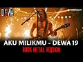 Download Lagu AKU MILIKMU - DEWA19 ┃ COVER VERSI ROCK