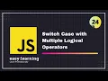JavaScript for Beginners A - Z Switch Case with Multiple Logical Operators