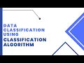 Data Classification using Classification Algorithm