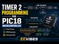 Lecture 36 Timer 2 Programming for PIC18 Microcontroller Timer Programming Lecture