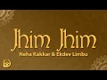 Lagu JHIM JHIM - Neha Kakkar \u0026 Ekdev Limbu (Lyrics)
