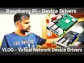 0x1be VLOG my Workflow Raspberry Pi - Device Drivers Virtual Network Device Drivers