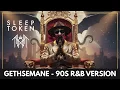 Lagu Sleep Token - Gethsemane (1990s R\u0026B Cover Version) - BEST QUALITY