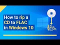 Download Lagu How to rip a CD to FLAC in Windows 10 without extra software