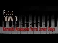 Download Lagu #Karaokepupus #Karaokedewa19 #Karaokepiano Dewa 19 - Pupus Karaoke Versi Higher Keys