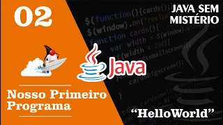 #02 Curso Básico de Java:  Primeiro Programa Java (HelloWorld)
