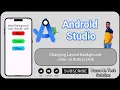 Part 3 Changing Layout Background color on Button Click Android Studio