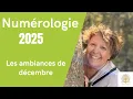 Numérologie 2025, les ambiances de décembre