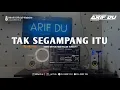 Download Lagu DJ ARIF DU - TAK SEGAMPANG ITU