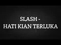 Download Lagu SLASH - HATI KIAN TERLUKA (LIRIK)