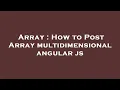 Array How to Post Array multidimensional angular js