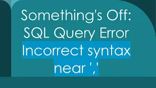 Something s Off SQL Query Error Incorrect syntax near