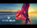 Download Lagu House Relax (New and Best Deep House Music | Chill Out Mix #6)
