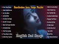 Lagu Heartbroken Love Songs Playlist💔😭 Chill Vibes Music 2026 || Heartbreak \u0026 Healing Songs💔 Sad Song