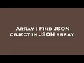 Array Find JSON object in JSON array