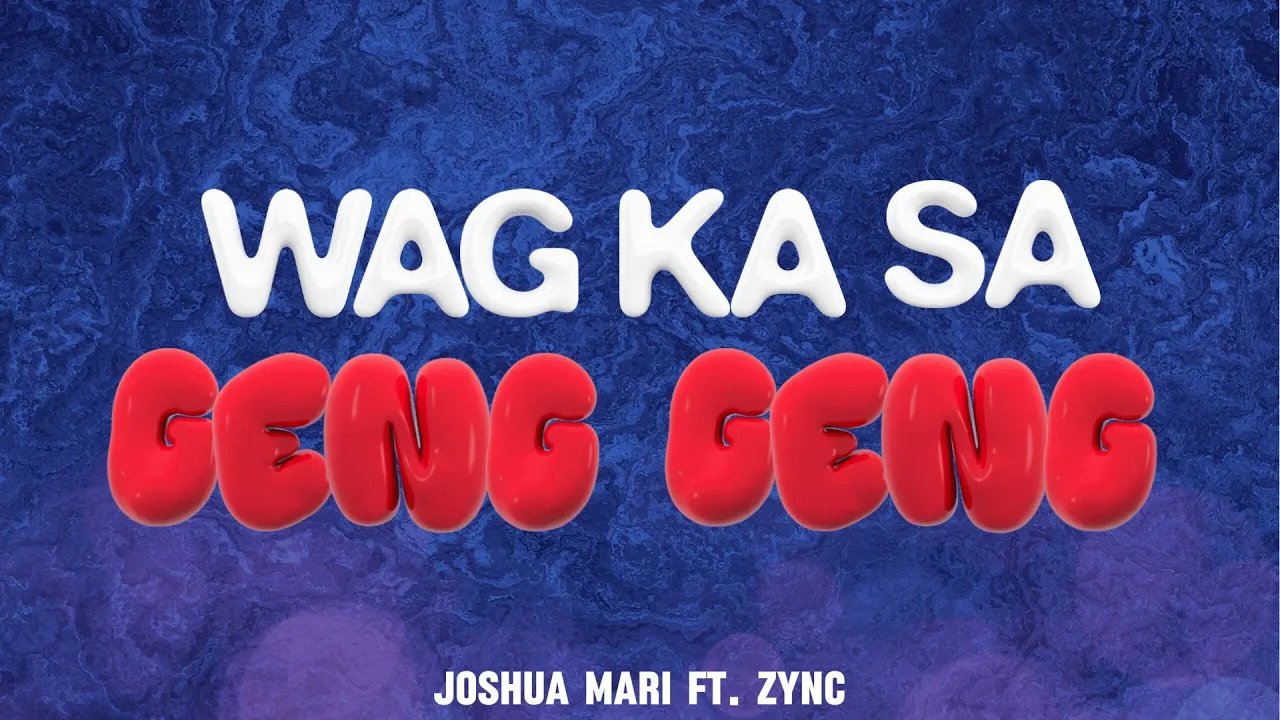 WAG KA SA GENG GENG - Joshua Mari ft. ZYNC | (Lyric Video)