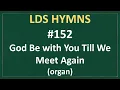 Download Lagu (#152) God Be with You Till We Meet Again (LDS Hymns - organ instrumental)