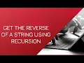 How to reverse a string using Recursion Celotek