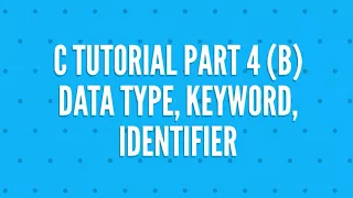 C programming tutorial part 4 b Data types keywords and identifiers
